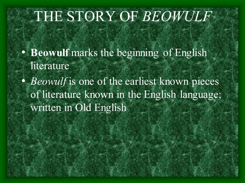 THE STORY OF BEOWULF   Beowulf marks the beginning of English literature Beowulf